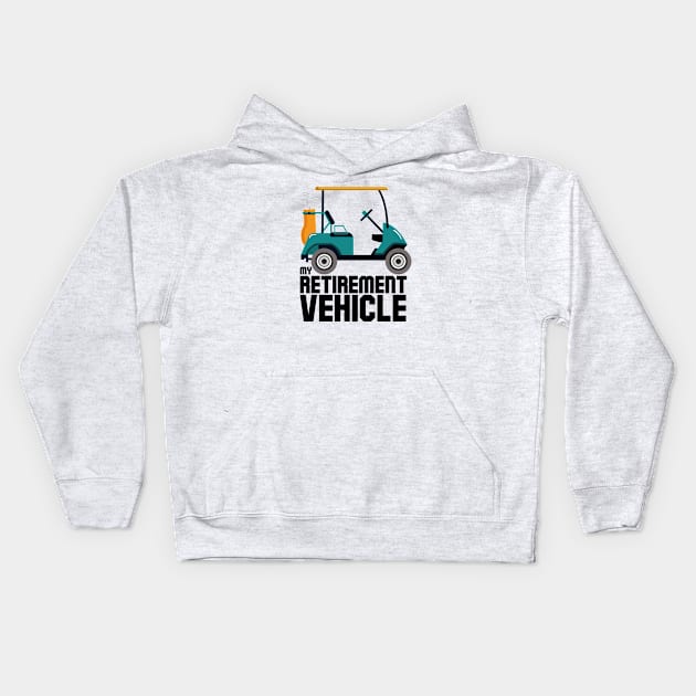 My Retirement Vehicle Funny Golf Cart Kids Hoodie by cranko